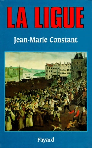 Livrenpoche : La Ligue - Jean-Marie Constant - Livre