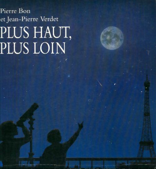 Livrenpoche : Plus haut plus loin - Verdet Jean-Pierre Bon Pierre - Livre