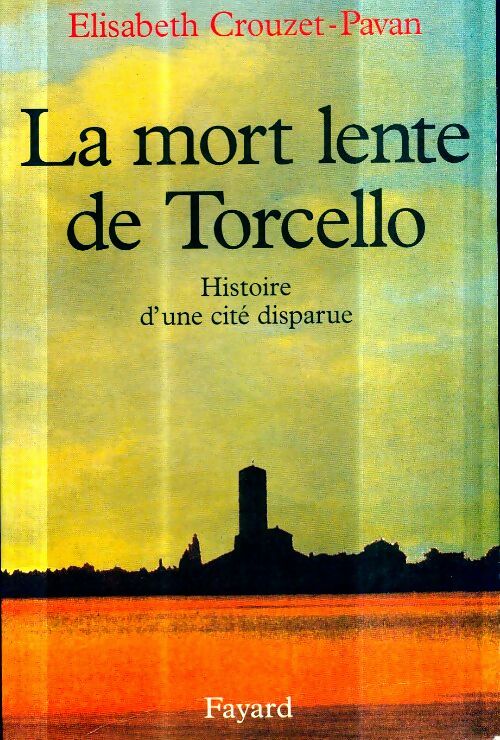 Livrenpoche : La mort lente de torcello : Histoire d'une cité disparue - Élisabeth Crouzet-pavan - Livre