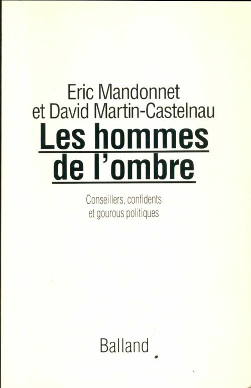 Livrenpoche : Les hommes de l'ombre : Conseillers confidents et gourous politiques - Mandonnet - Livre