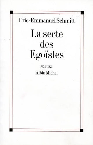 Livrenpoche : La secte des égoïstes - Eric-Emmanuel Schmitt - Livre