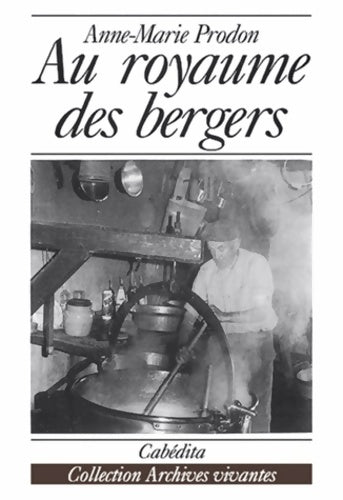 Livrenpoche : Au royaume des bergers - Anne-Marie Prodon - Livre