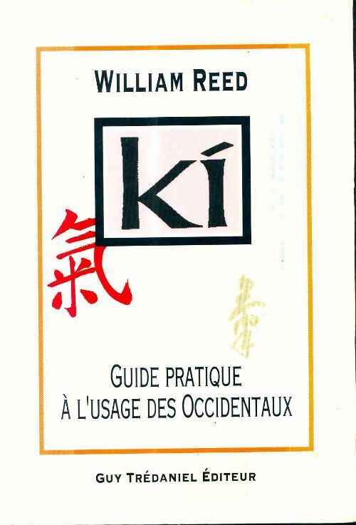 Livrenpoche : Le ki : Guide pratique à l'usage des occidentaux - William Reed - Livre