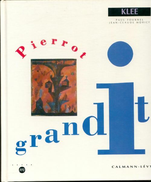 Livrenpoche : Pierrot grandit : D'après les tableaux de klee - Paul Fournel - Livre