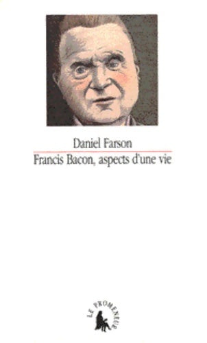 Livrenpoche : Francis bacon aspects d'une vie - Daniel Farson - Livre