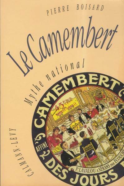 Livrenpoche : Le camembert mythe national - Pierre Boisard - Livre