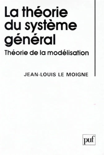 Livrenpoche : La théorie du système général : Théorie de la modélisation - Jean-Louis Le Moigne - Livre