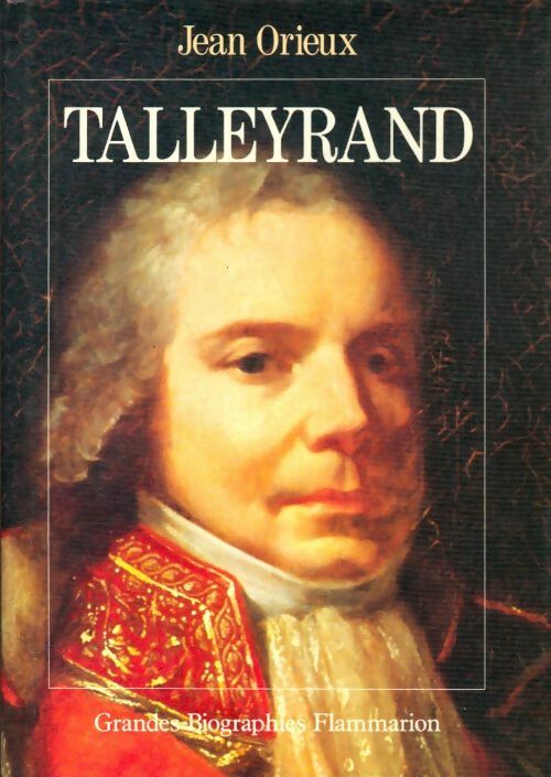 Livrenpoche : Talleyrand ou le sphinx incompris - Jean Orieux - Livre
