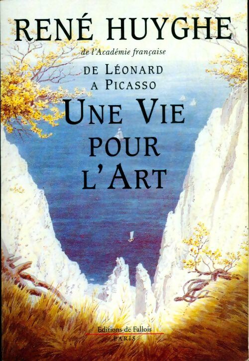 Livrenpoche : Une vie pour l'art : De léonard à Picasso - René Huyghe - Livre