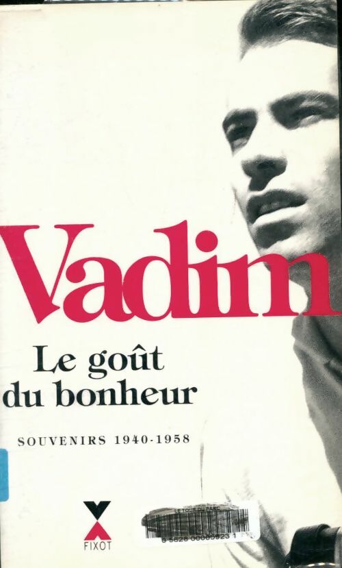 Livrenpoche : Le goût du bonheur : Souvenirs 1940 - 1958 - Roger Vadim - Livre