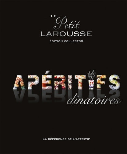 Livrenpoche : Petit Larousse des apéritifs dînatoires Collector - Collectif - Livre