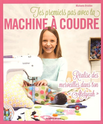 Livrenpoche : TES PREMIERS PAS AVEC TA MACHINE - Michaela DROSTEN - Livre