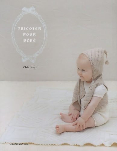 Livrenpoche : Tricoter pour bébé - Chie Kose - Livre