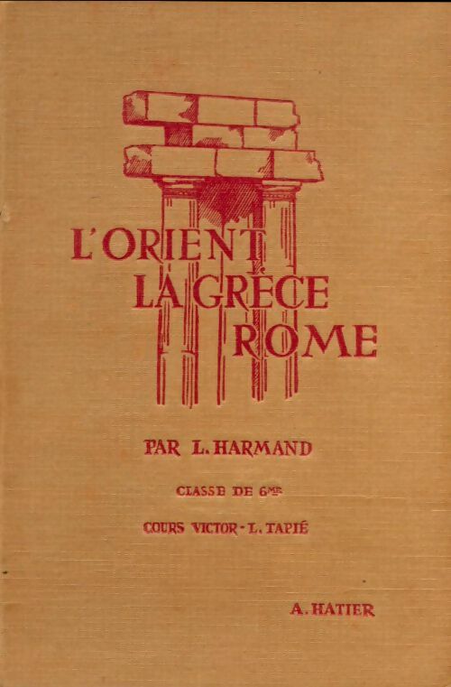 Livrenpoche : L'Orient, la Grèce, Rome 6e - L. Harmand - Livre