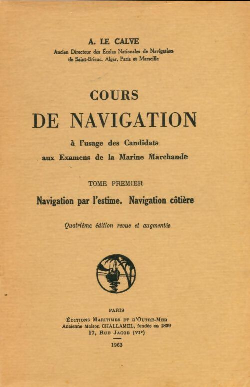 Livrenpoche : Cours de navigation Tome I : Navigation par l'estime, navigation côtière - A Le Calvé - Livre