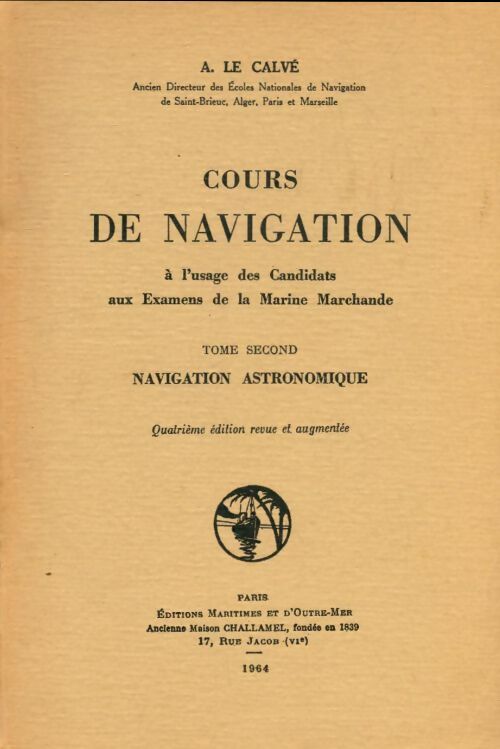 Livrenpoche : Cours de navigation Tome II : Navigation astronomique - A Le Calvé - Livre