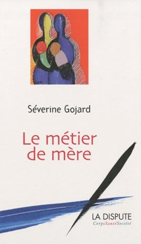 Livrenpoche : Le métier de mère - Séverine Gojard - Livre