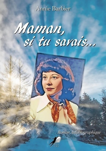 Livrenpoche : Maman si tu savais - Annie Kubasiak-barbier - Livre
