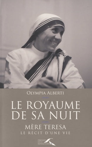 Livrenpoche : Le royaume de sa nuit : Mère teresa le récit d'une vie - Olympia Alberti - Livre