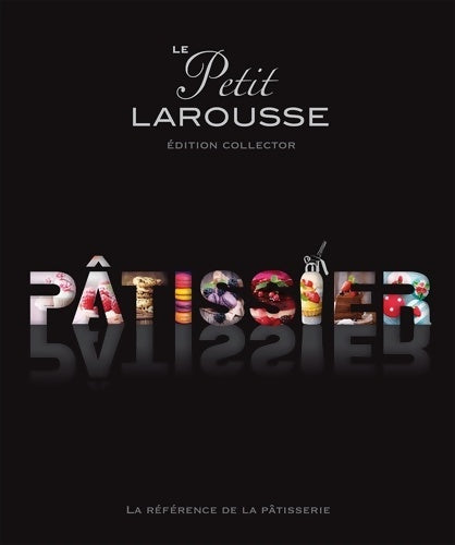 Livrenpoche : Petit Larousse illustré Pâtissier - Collectif - Livre