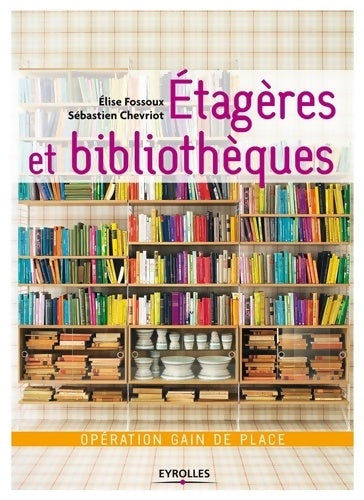 Livrenpoche : Etagères et bibliothèques : Opération gain de place. - Sébastien Chevriot - Livre