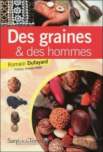 Livrenpoche : Des graines & des hommes - Romain Dufayard - Livre