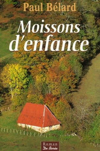 Livrenpoche : Moissons d'enfance - Paul Bélard - Livre