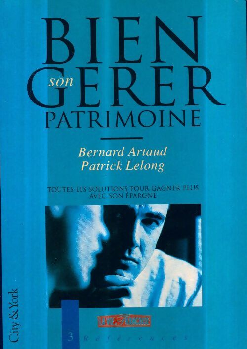 Livrenpoche : BIEN GÉRER SON PATRIMOINE - PATRICK LELONG Bernard ARTAUD - Livre