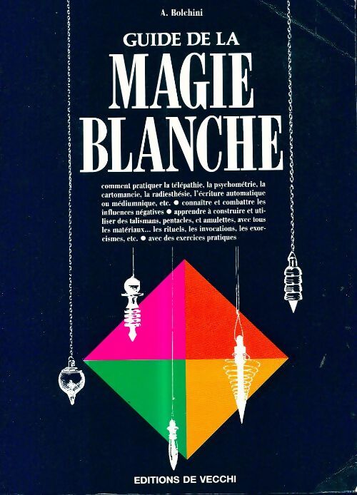 Livrenpoche : Guide de la magie blanche - A. Bolchini - Livre