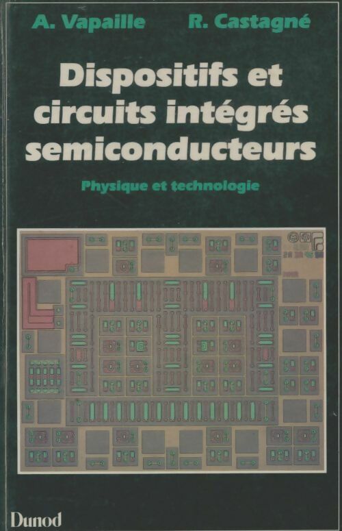 Livrenpoche : Dispositifs et circuits intégrés semiconducteurs physique et technologie - André Vapaille - Livre