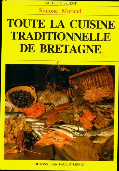 Livrenpoche : Toute la cuisine traditionnelle de Bretagne - Simone Morand - Livre