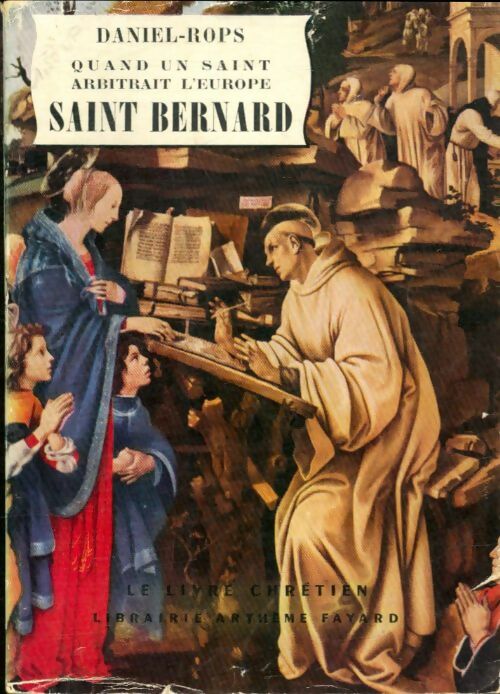 Livrenpoche : Quand un saint arbitrait l'Europe. Saint Bernard - Daniel-Rops - Livre