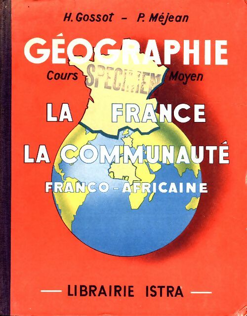 Livrenpoche : Géographie La France Et La Communauté Franco-Africaine Cours Moyen Des écoles Primaires Et Classes De 8e Et De 7e - Henry Gossot - Livre