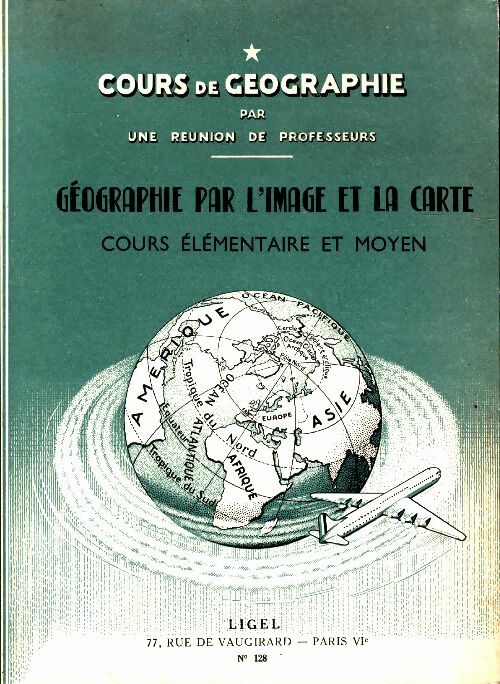Livrenpoche : La géographie Par l'Image et La Carte - Collectif - Livre