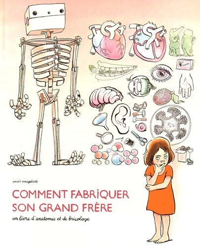 Livrenpoche : Comment fabriquer son grand frère. Un livre d'anatomie et de bricolage - Anaïs Vaugelade - Livre