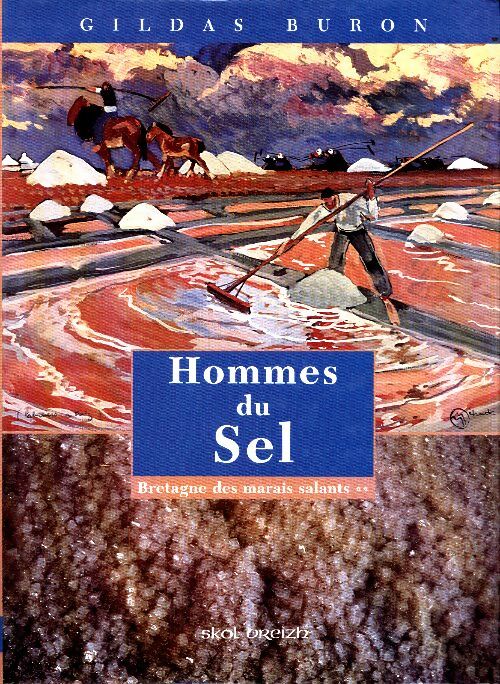 Livrenpoche : Bretagne des marais salants Tome II : Hommes du sel - Gildas Buron - Livre