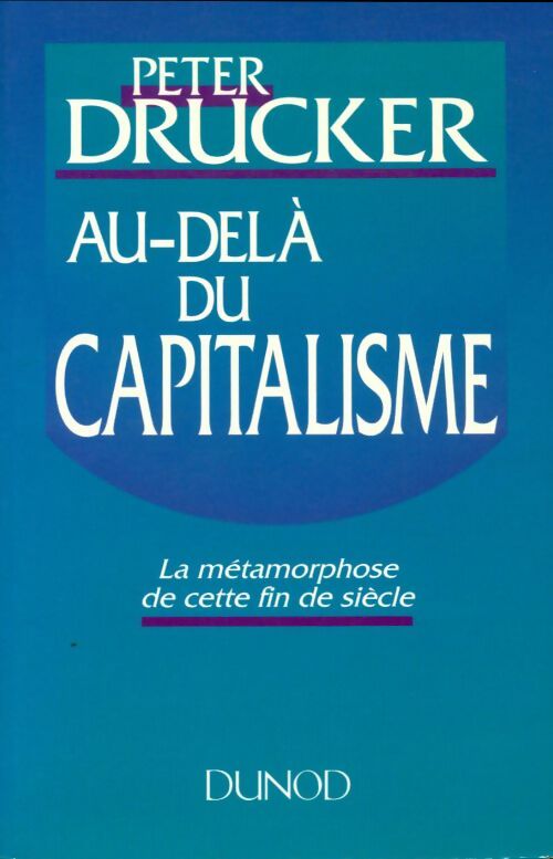 Livrenpoche : Au-delà du capitalisme - la métamorphose de cette fin de siècle : La métamorphose de cette fin de siècle - Peter Drucker - Livre