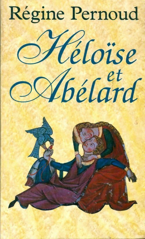 Livrenpoche : Héloïse et Abelard - Régine Pernoud, Pernoud Régine - Livre