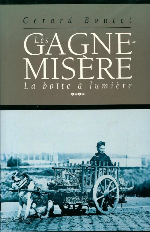 Livrenpoche : Les gagne-misère Tome IV : La boîte à lumière - Gérard Boutet, Gérard Boutet Gérard Boutet - Livre