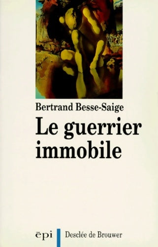 Livrenpoche : Le guerrier immobile ou la métamorphose de l'homme blessé - Bertrand Besse-saige - Livre