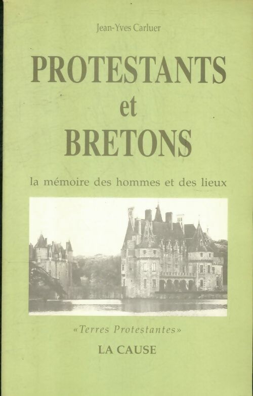 Protestants et bretons- : La mémoire des hommes et des lieux - Jean-Yves Carluer - Livre