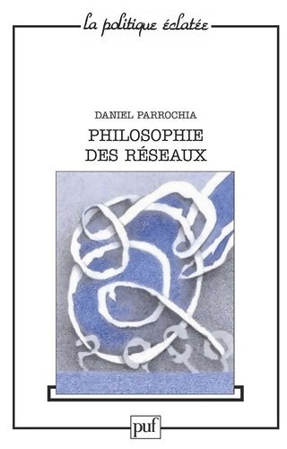 Livrenpoche : Philosophie des réseaux - Daniel Parrochia - Livre