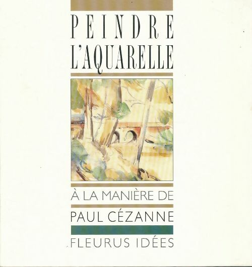 Livrenpoche : Peindre l'aquarelle à la manière de Paul Cézanne - Khan-Leonhard - Livre
