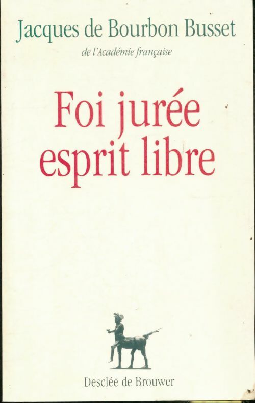 Livrenpoche : Foi jurée esprit libre - Jacques De Bourbon Busset - Livre