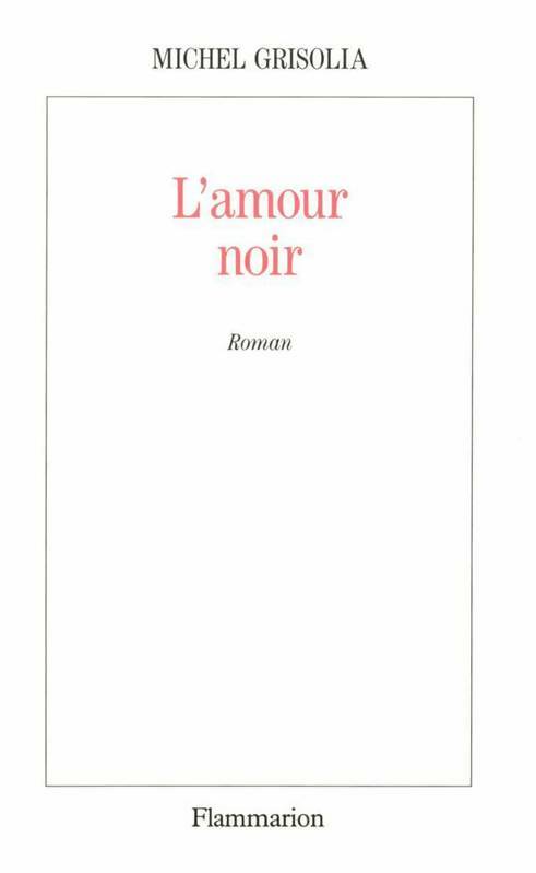 Livrenpoche : L'amour noir - Michel Grisolia - Livre
