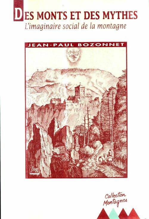 Livrenpoche : Des monts et des mythes : L'imaginaire social de la montagne - Jean-Paul Bozonnet - Livre