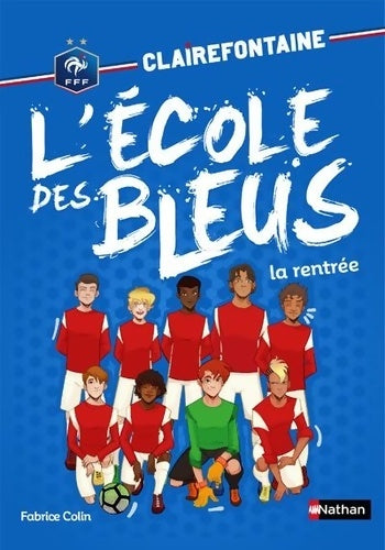 Livrenpoche : Clairefontaine, l'école des bleus : la rentrée - Fabrice Colin - Livre