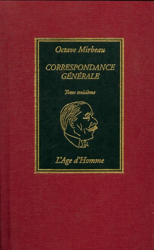 Correspondance générale Tome Iii - Octave Mirbeau -  L'Age d'homme GF - Livre