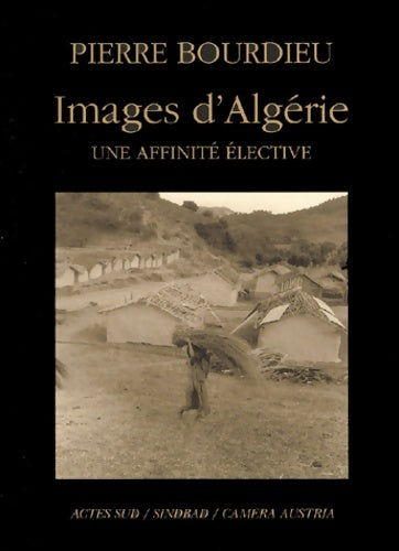 Livrenpoche : Images d'Algérie : Une affinité élective - Pierre Bourdieu - Livre