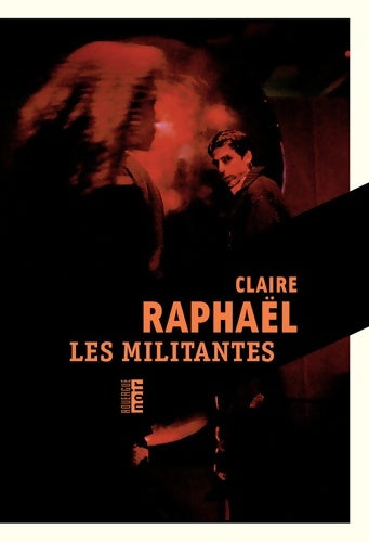Livrenpoche : Les militantes - Claire Raphaël - Livre
